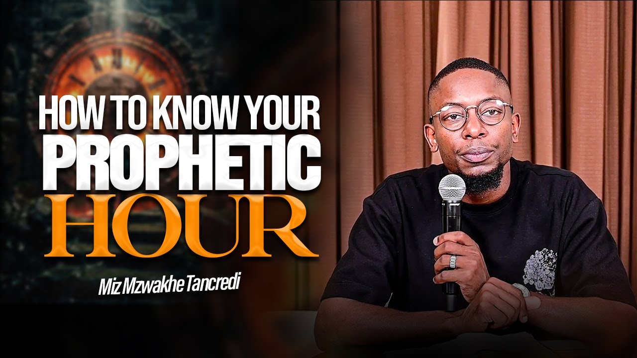 How to know your PROPHETIC HOUR | Miz Mzwakhe Tancredi