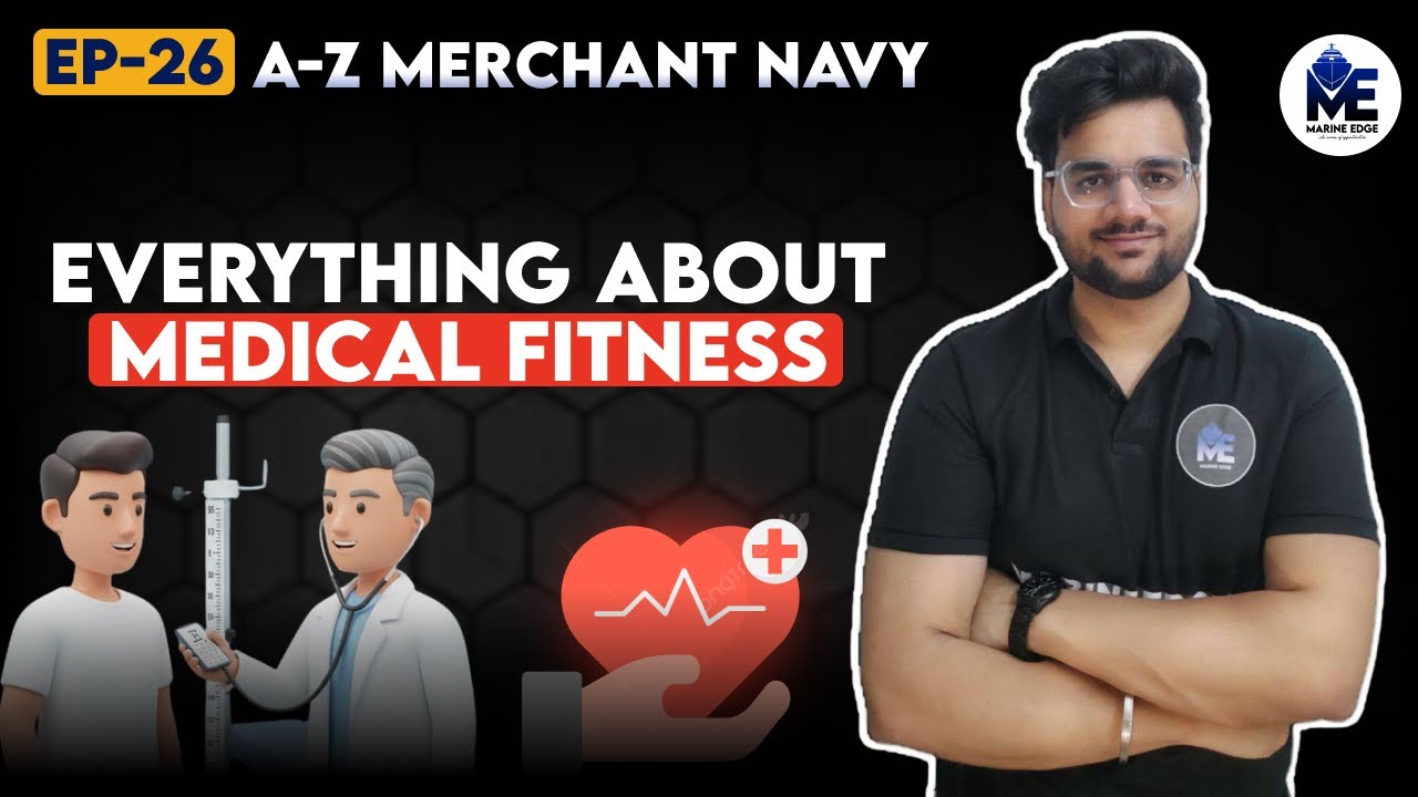 A-Z Merchant Navy Ep 26 | Everything about medical fitness 🩺| Marine Edge