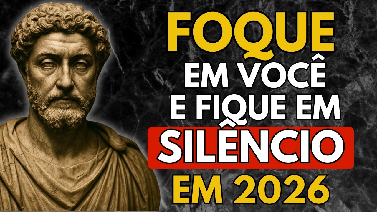 Foque em Você Mesmo e Fique em Silêncio em 2026 | Estoicismo | Sabedoria Estoica