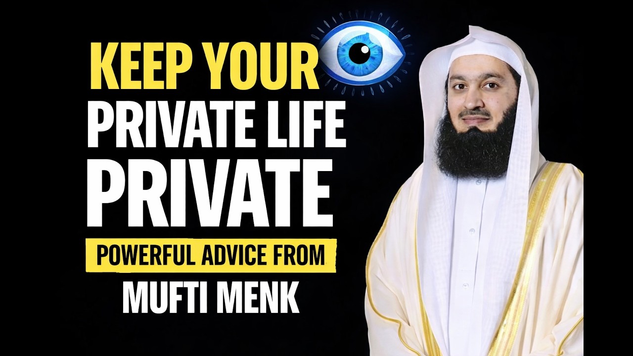 Don’t Share Your Personal Life | Powerful Islamic Advice by Mufti Menk