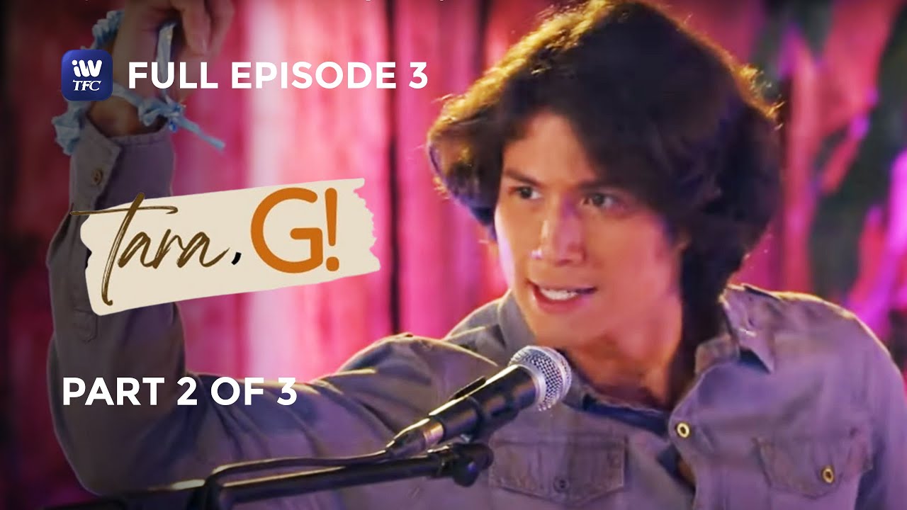 Tara, G! | Episode 3 | Part 2 of 3 | iWantTFC Originals Playback