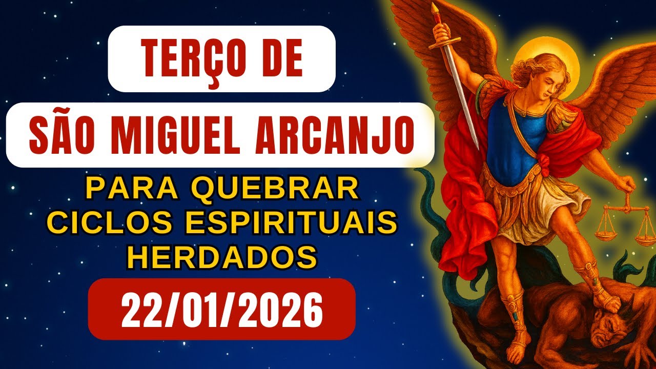 Terço de São Miguel Arcanjo, QUINTA-FERIA 22/01/2026 - para Quebrar Ciclos Espirituais Herdados