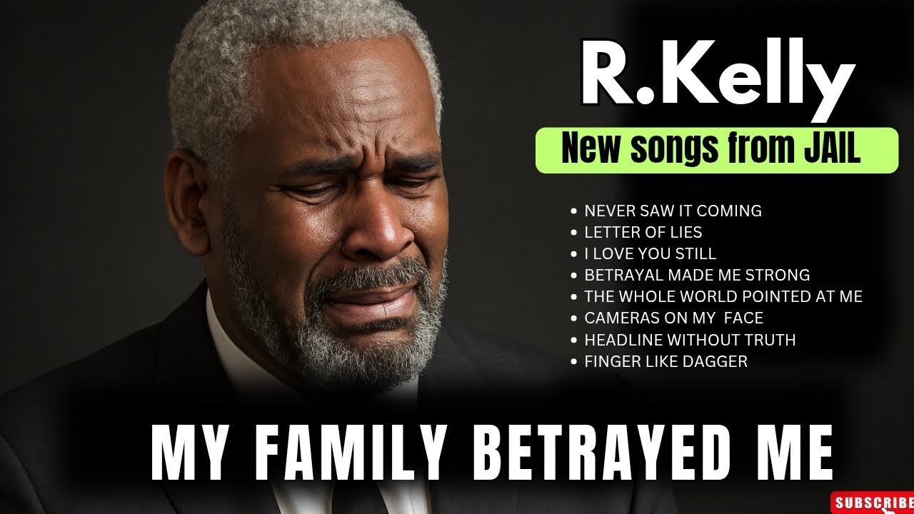 R.KELLY 2025 EMOTIONAL GOSPEL R&B ALBUM MY FAMILY BETRAYED ME 