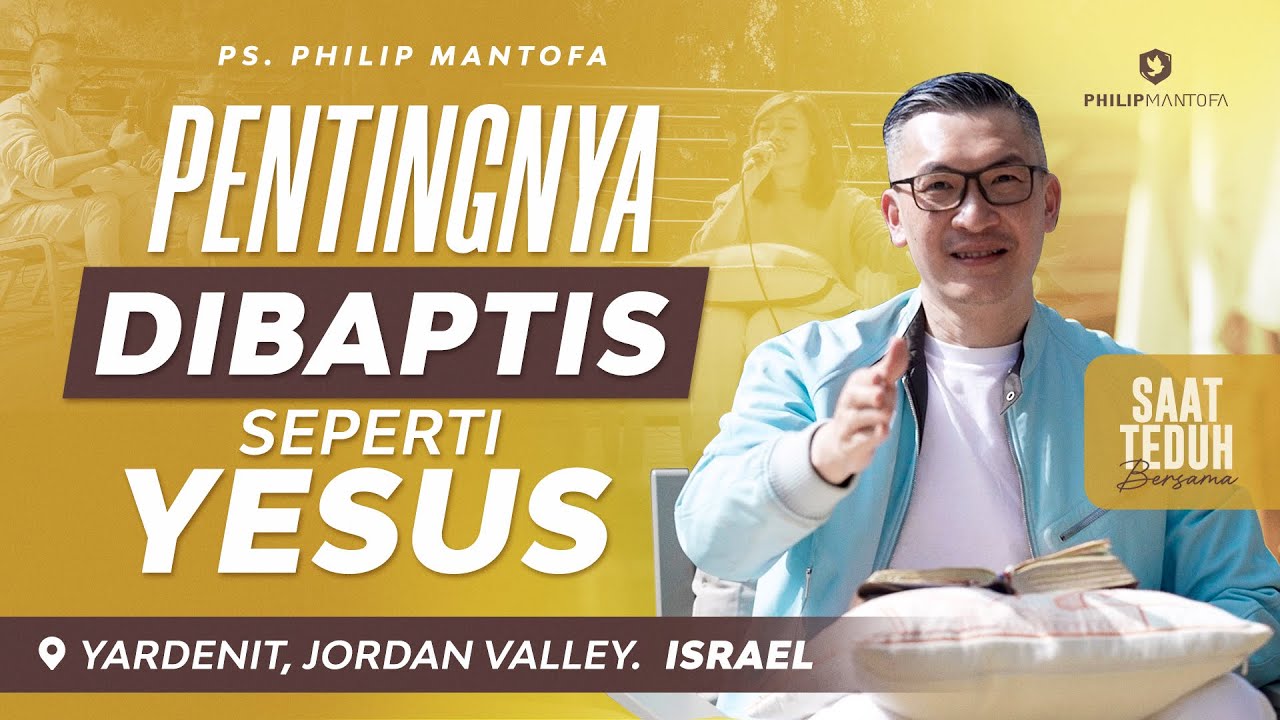 Saat Teduh Bersama Israel - PENTINGNYA DIBAPTIS SEPERTI YESUS | 11 Mei 22 (Official Philip Mantofa)