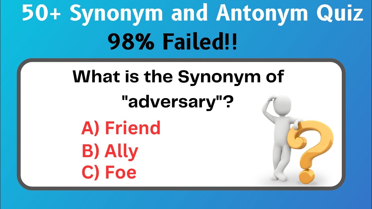 Synonym and Antonym Quiz l Vocabulary Test l Can you pass this test? 98% Failed!!