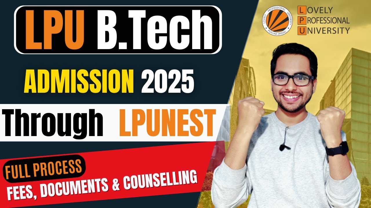 LPU B.Tech Admission Process Through LPUNEST 2025 | Fees, Documents, Counselling | GyanRoof