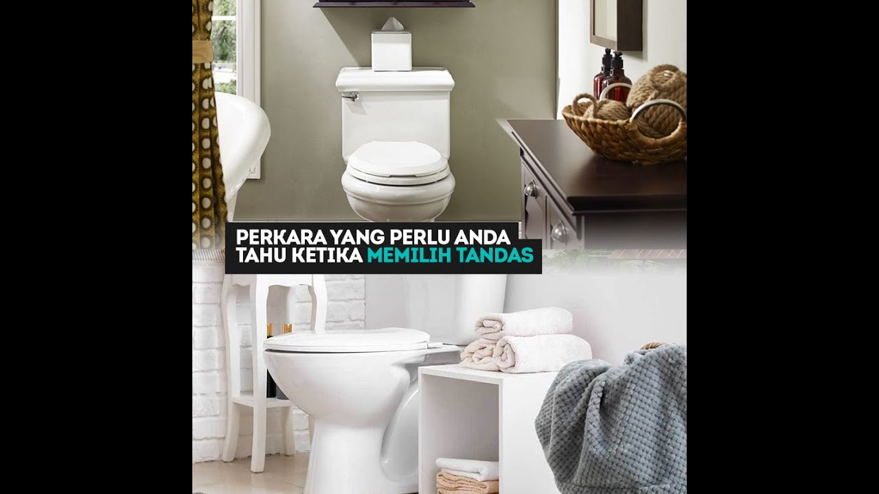 Perkara Yang Perlu Anda Tahu Ketika Memilih Tandas