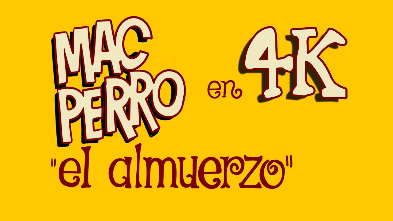 Mac Perro - El almuerzo en 4k