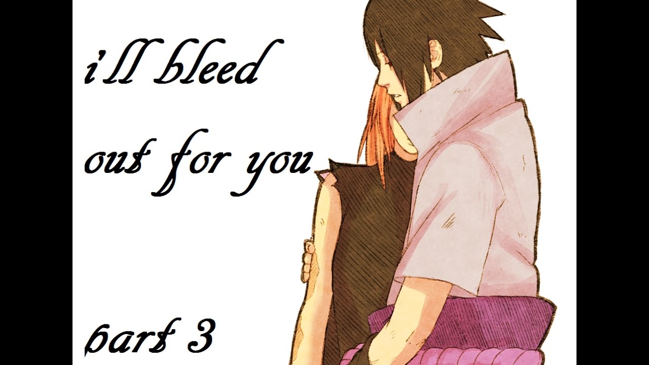 Sasusaku - i'll bleed out for you - part 3