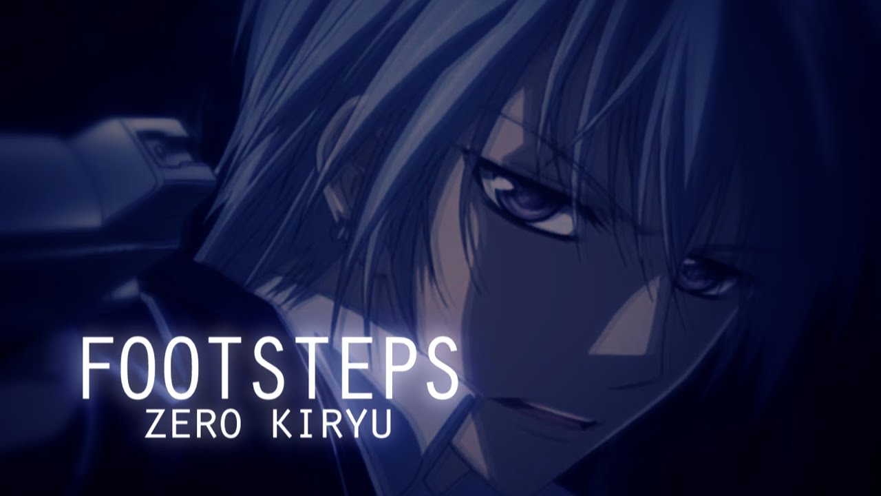 『AMV』 - ＦＯＯＴＳＴＥＰＳ | ｚｅｒｏ   ｋｉｒｙｕ | ᶠᵒʳ ˢᵉˢᵉ