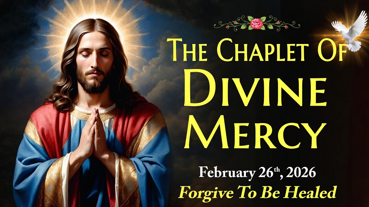 Daily Divine Mercy Chaplet | Thursday, February 26, 2026 🙏FORGIVE TO BE HEALED