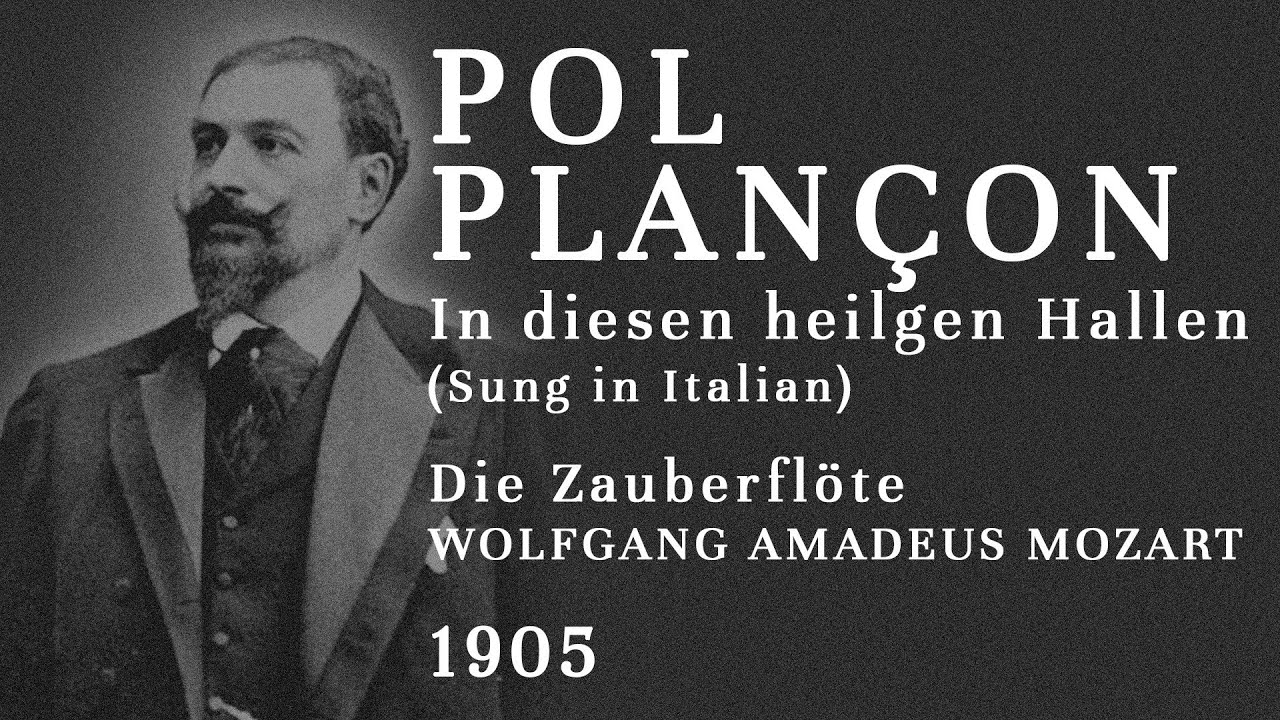 Pol Plançon - Qui sdegno (In diesen heil'gen Hallen) - Recorded 1905