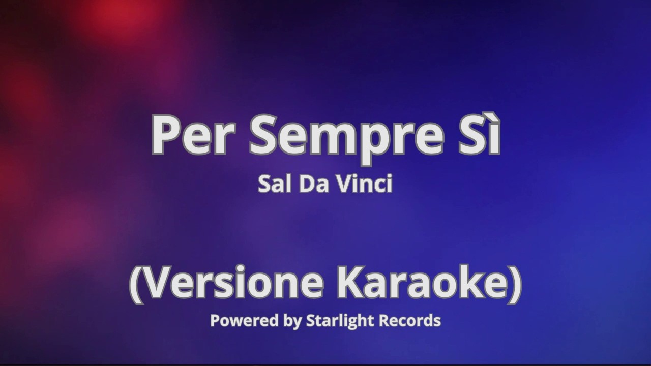 Per Sempre Sì  - Versione Karaoke  ( Sal Da Vinci  )