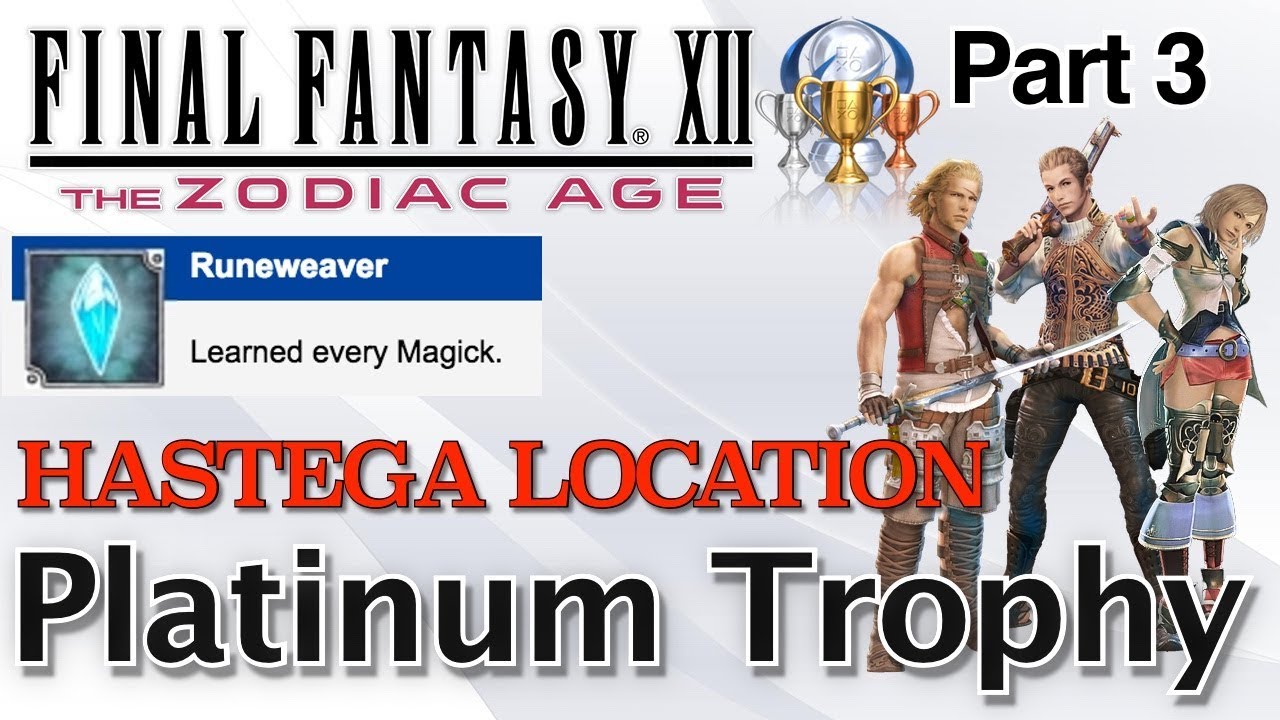Final Fantasy XII: The Zodiac Age - HASTEGA LOCATION!!! Runeweaver Trophy