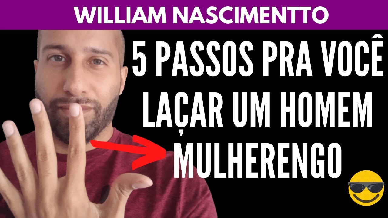 5 Passos Pra Você LAÇAR UM HOMEM MULHERENGO | William Nascimentto