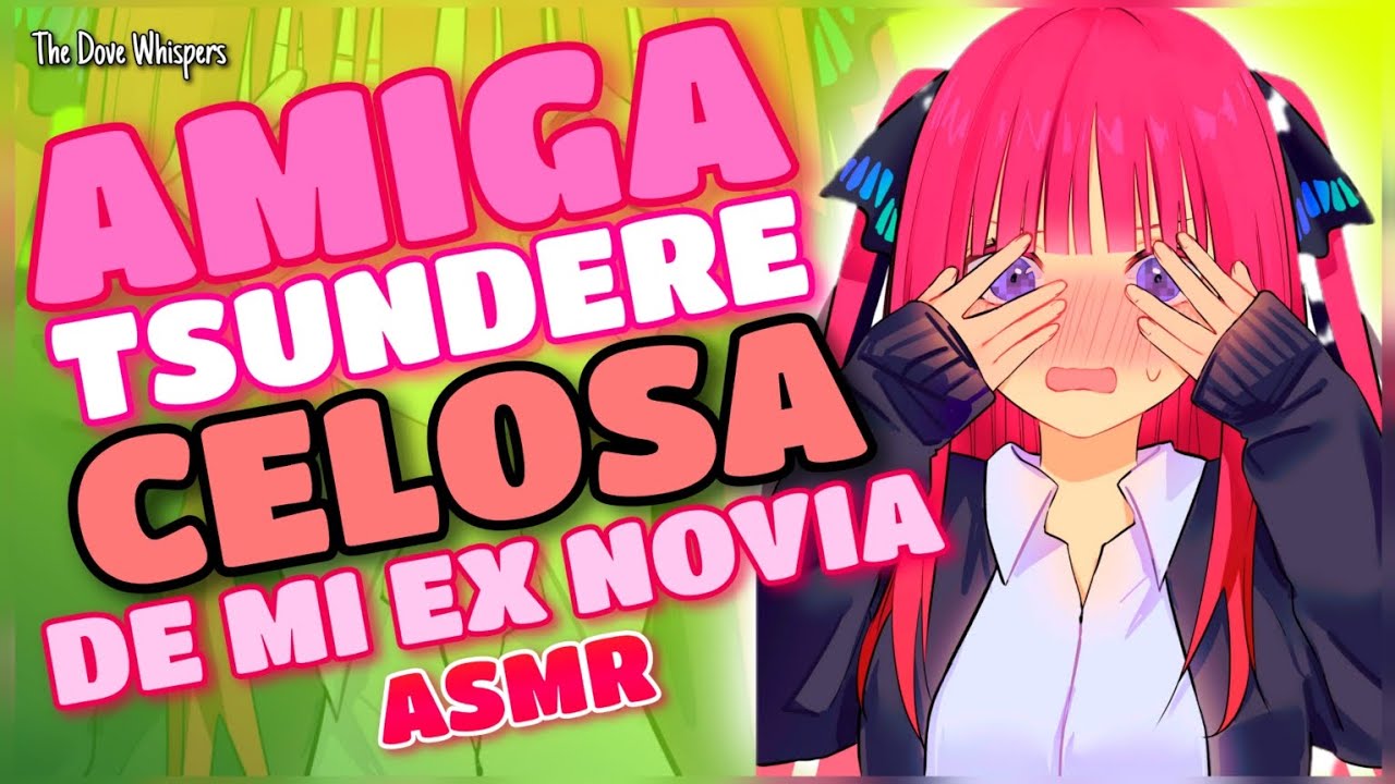 ¿Estás confundido? 💢~AMIGA TSUNDERE se pone CELOSA por mi EX NOVIA~ ASMR Roleplay Anime
