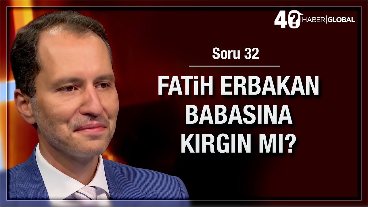 32/40 • Fatih Erbakan babasına kırgın mı?
