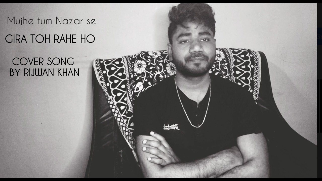 Mujhe tum nazar se gira toh rahe ho ❤️‍🩹 l Cover song by Rijwan Khan