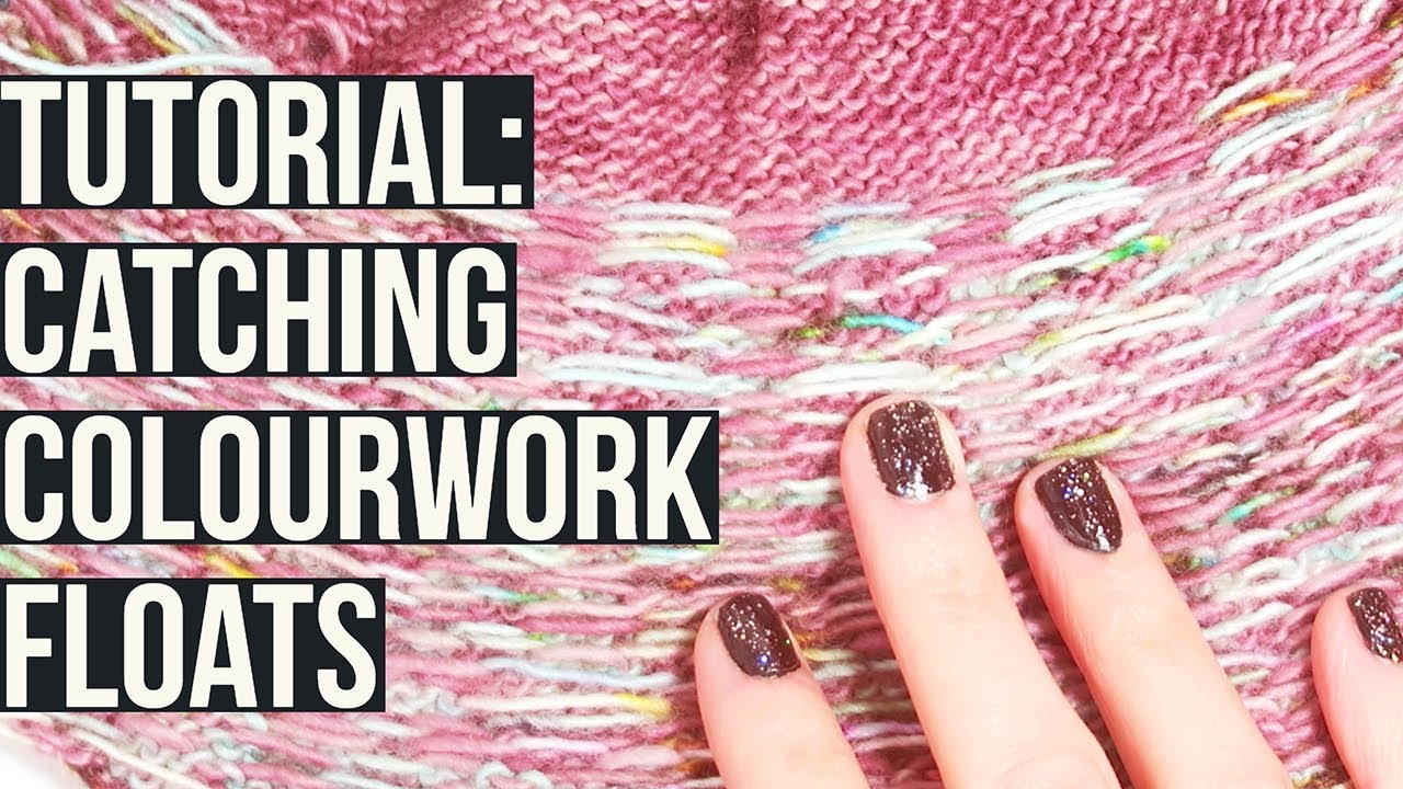 Tutorial: How to Catch Colourwork Floats
