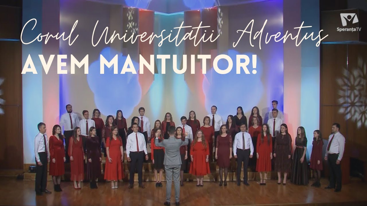Corul Universitatii Adventus  - Avem Mantuitor!