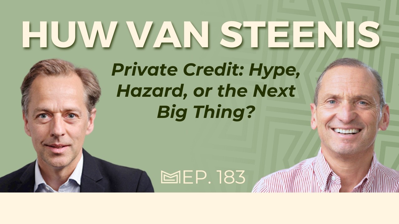Private Credit: Hype, Hazard, or the Next Big Thing? (With Huw Van Steenis, Oliver Wyman)