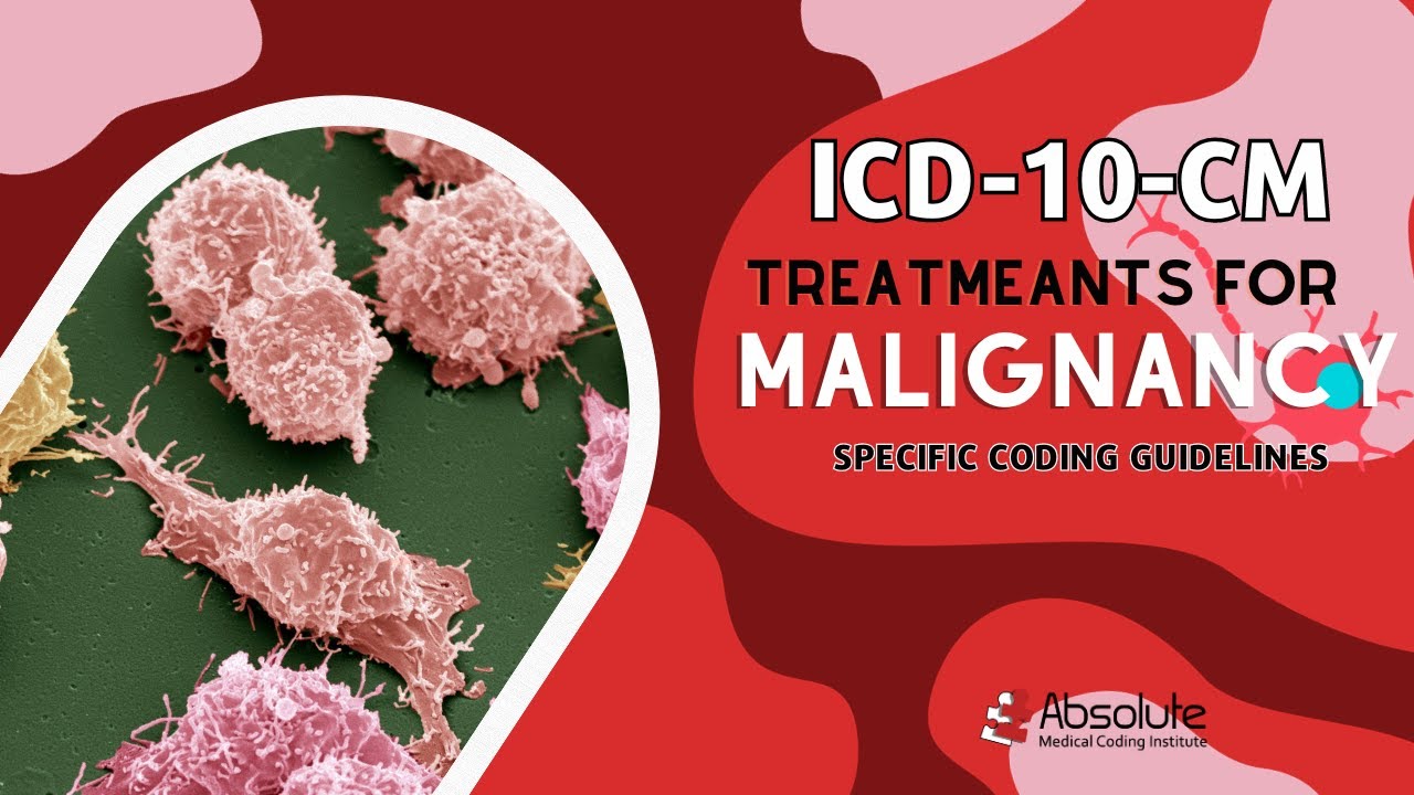 ICD-10-CM Specific Coding Guidelines - Treatments for Malignancy
