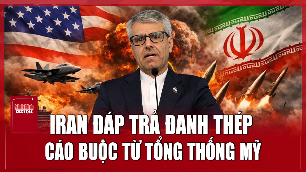 Iran thẳng thừng bác cáo buộc hạt nhân của ông Trump, cảnh báo đáp trả nếu bị gây sức ép