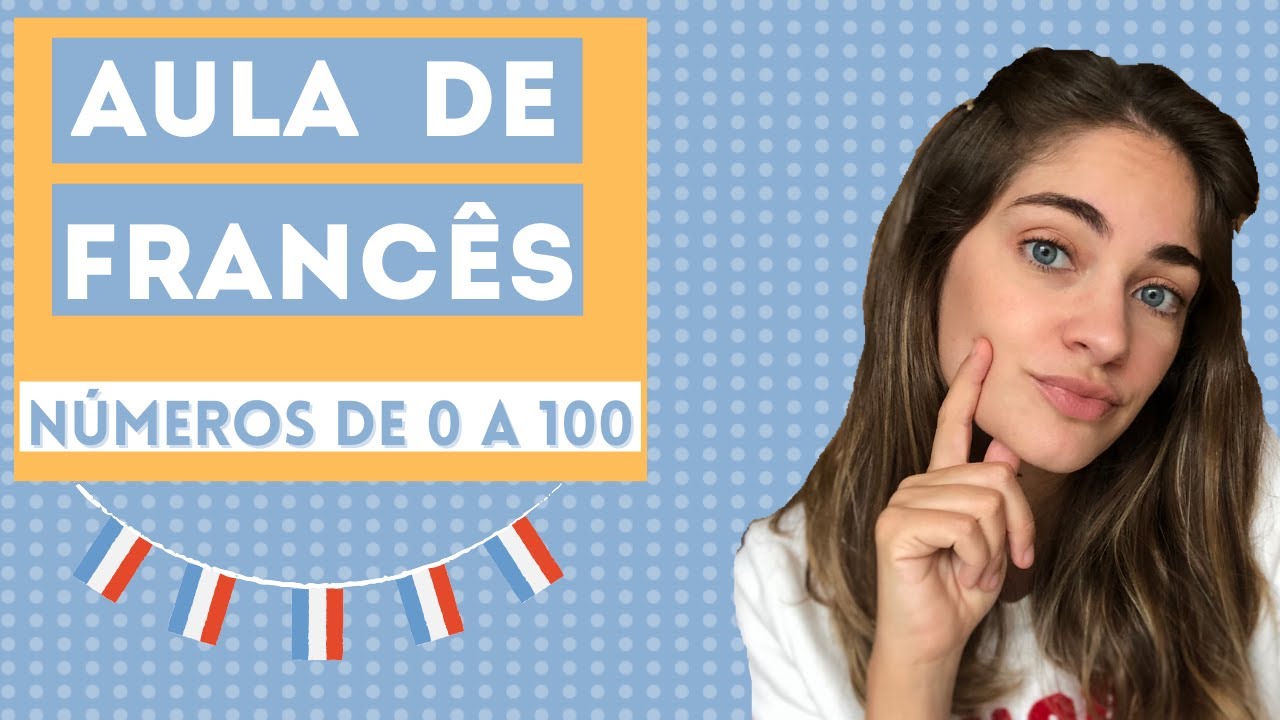 AULA DE FRANC&Ecirc;S PARA INICIANTE #03 | N&Uacute;MEROS DE 0 A 100 | n&iacute;vel b&aacute;sico