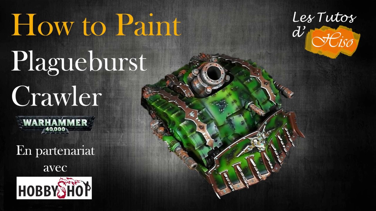 Tuto peinture - Death Guard - Plagueburst Crawler