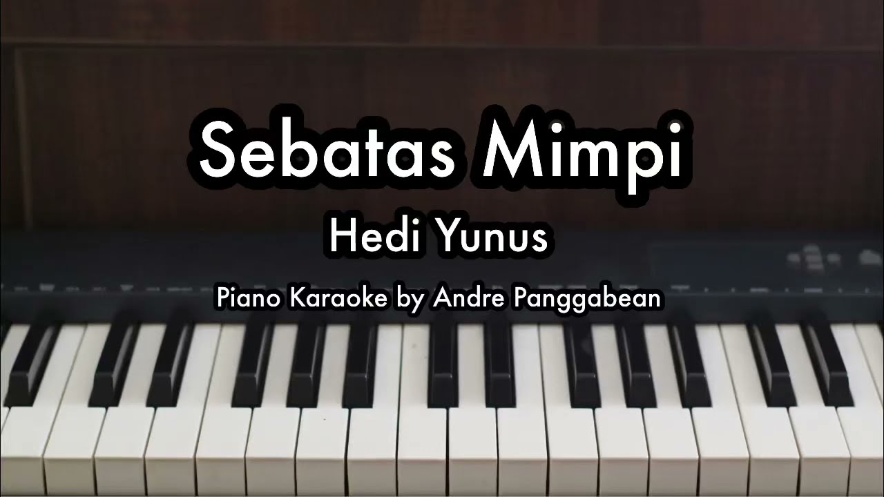 Sebatas Mimpi - Hedi Yunus | Piano Karaoke by Andre Panggabean