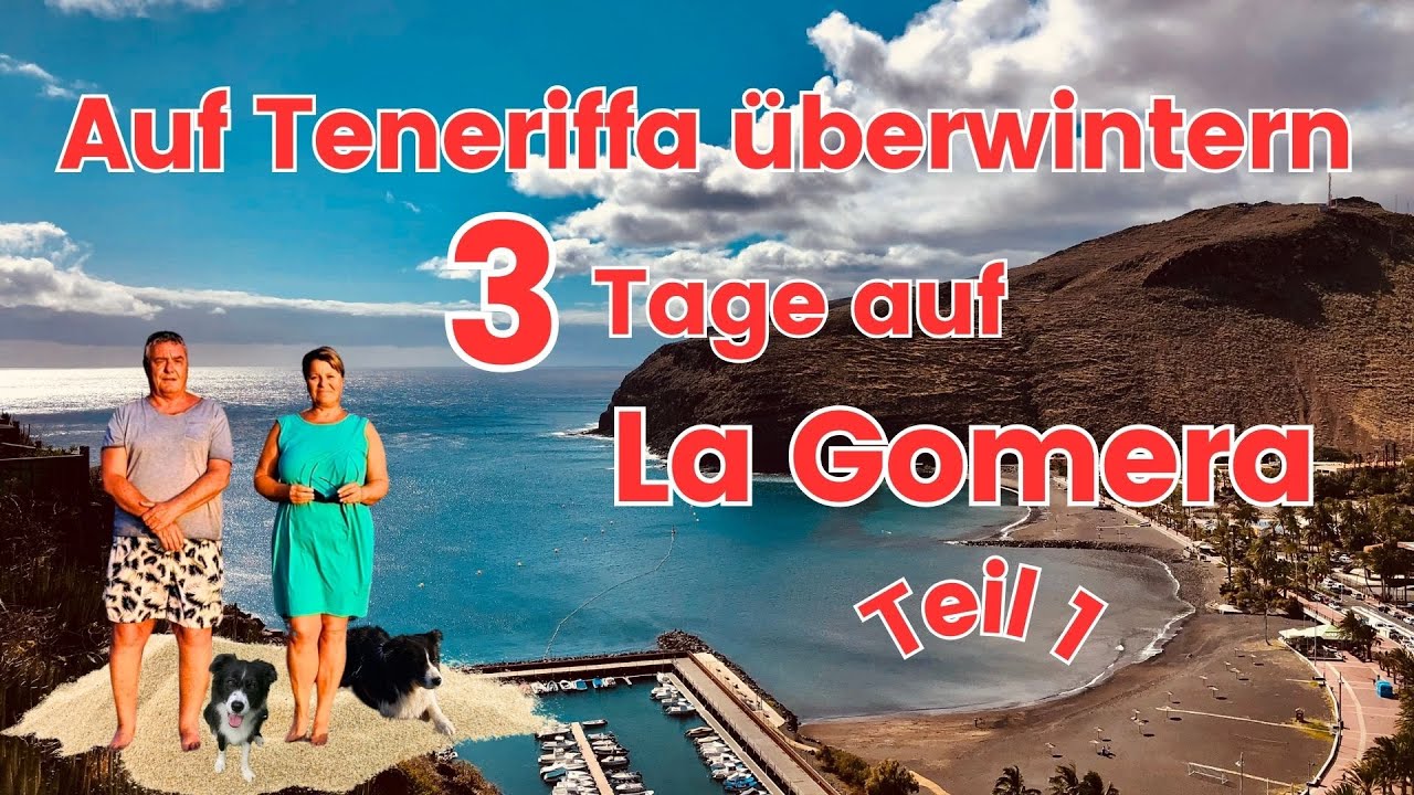 Auf Teneriffa überwintern 10: Urlaubsreif - 3 Tage auf La Gomera (Teil 1)