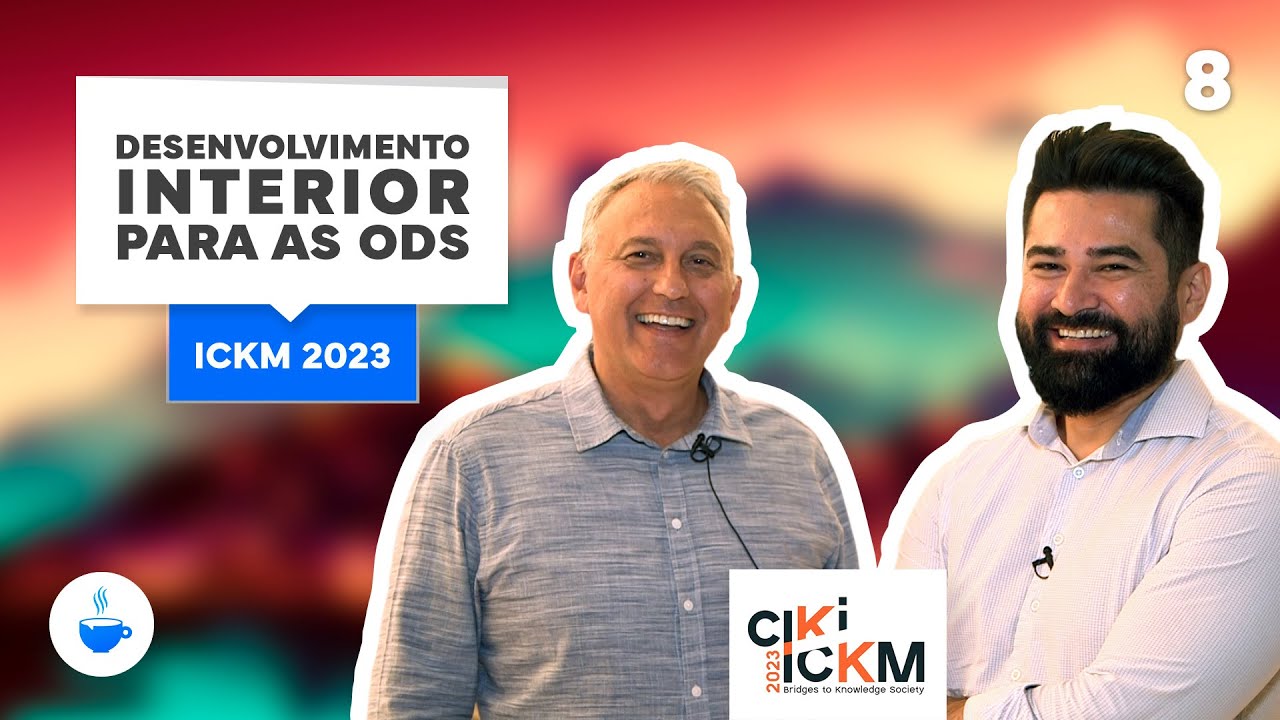 S&eacute;rie ICKM 2023 |8 de 10| Desenvolvimento interior para as ODSs