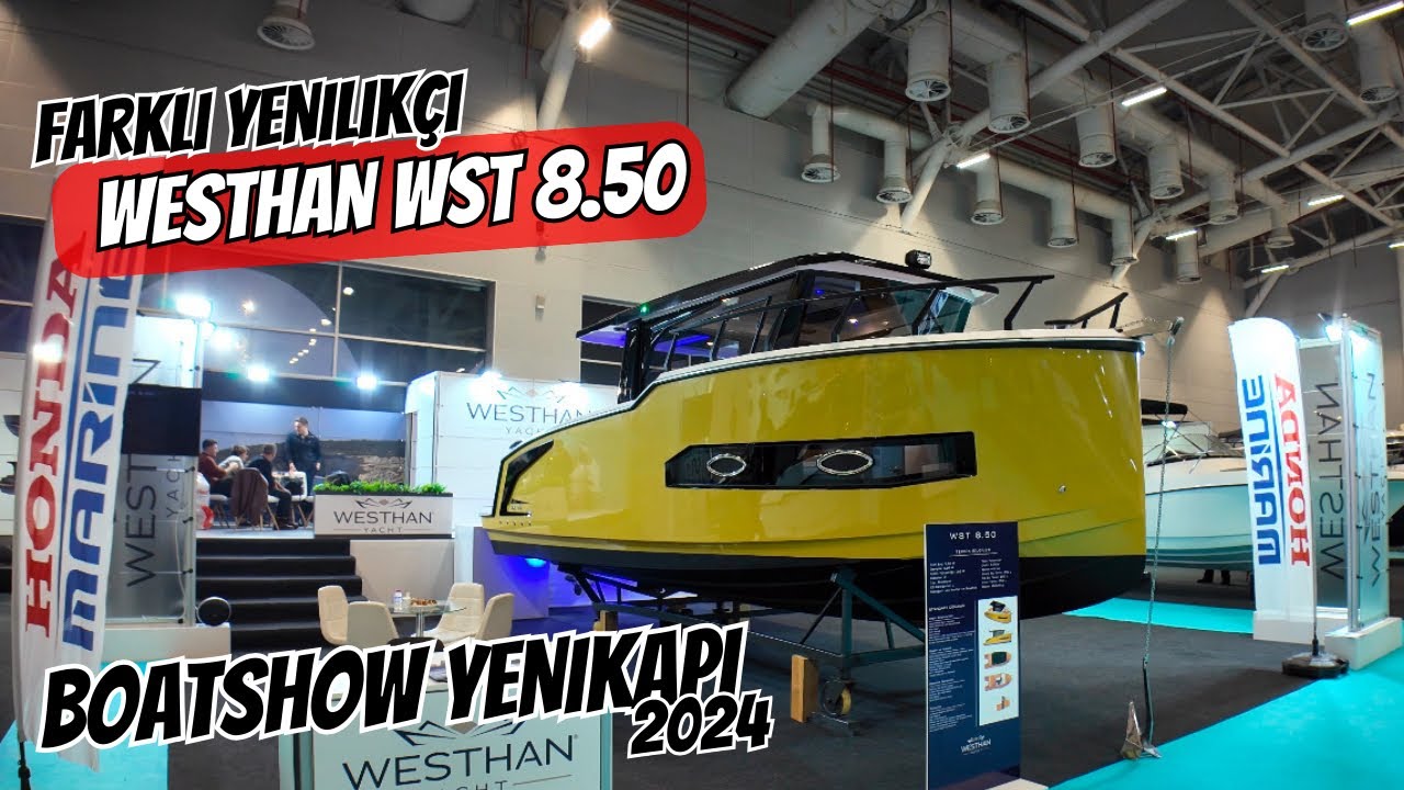 Boatshow Yenikapı 2024 Farklı tasarımı ile Westhan WST 8.50