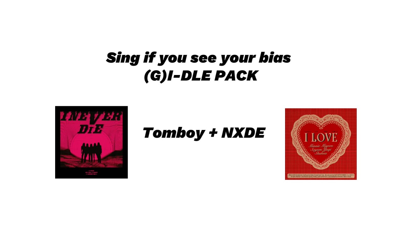 SING IF YOU SEE YOUR BIAS (G) I-DLE PACK (tomboy + nxde)