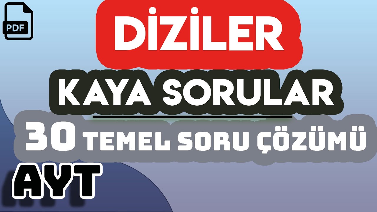 DİZİLER | KAYA SORULAR | 30 TEMEL SORU ÇÖZÜMÜ | +PDF