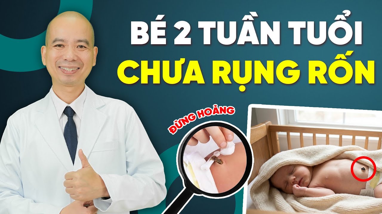 Trẻ 2 tuần chưa RỤNG RỐN có gây nguy hiểm không | Bác sĩ Lê Xuân Dương