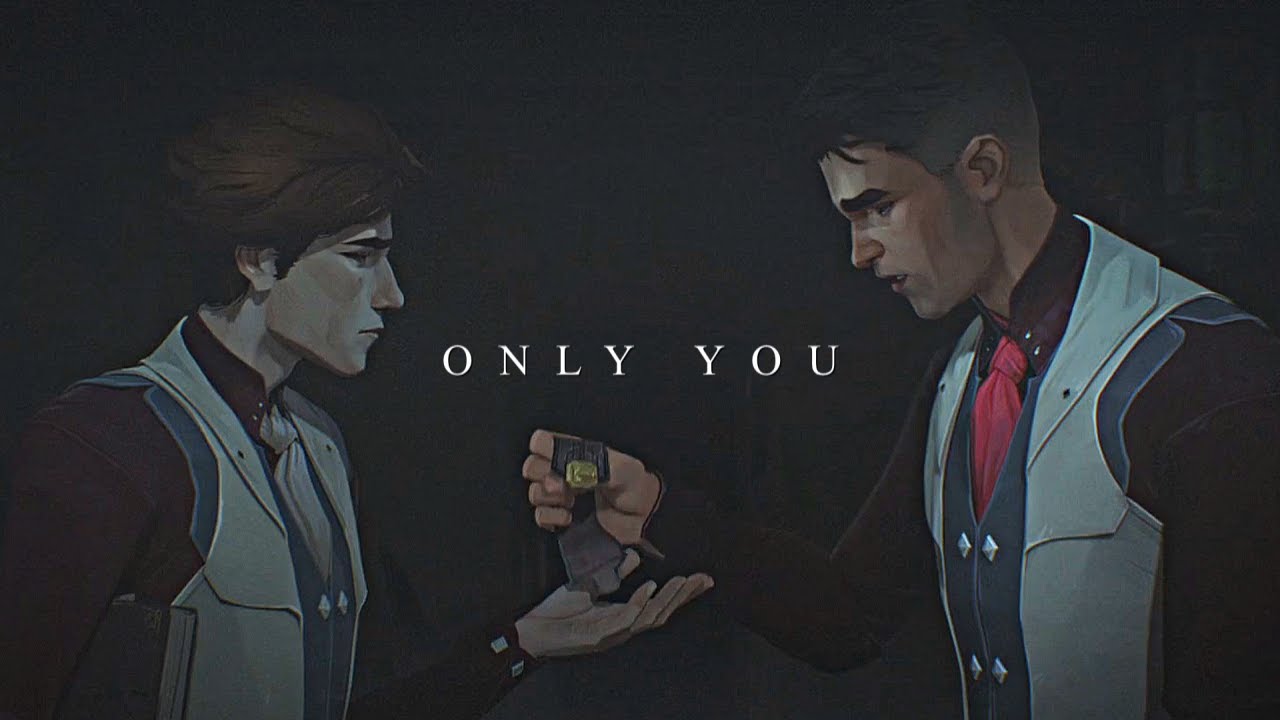 Only you | Jayce & Viktor