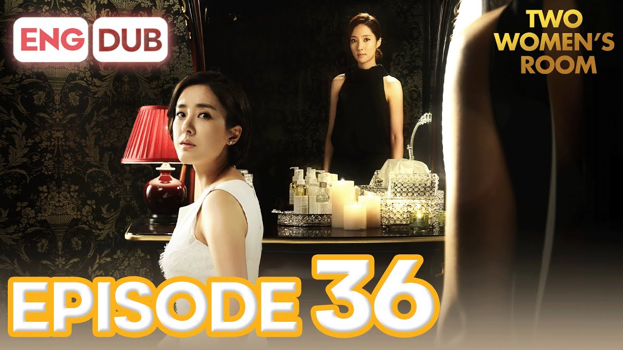 Two Women's Room Episode 36 [Eng Dub Multi-Language Sub] | K-Drama | Min Kyung Chae, Eun Hee-Soo
