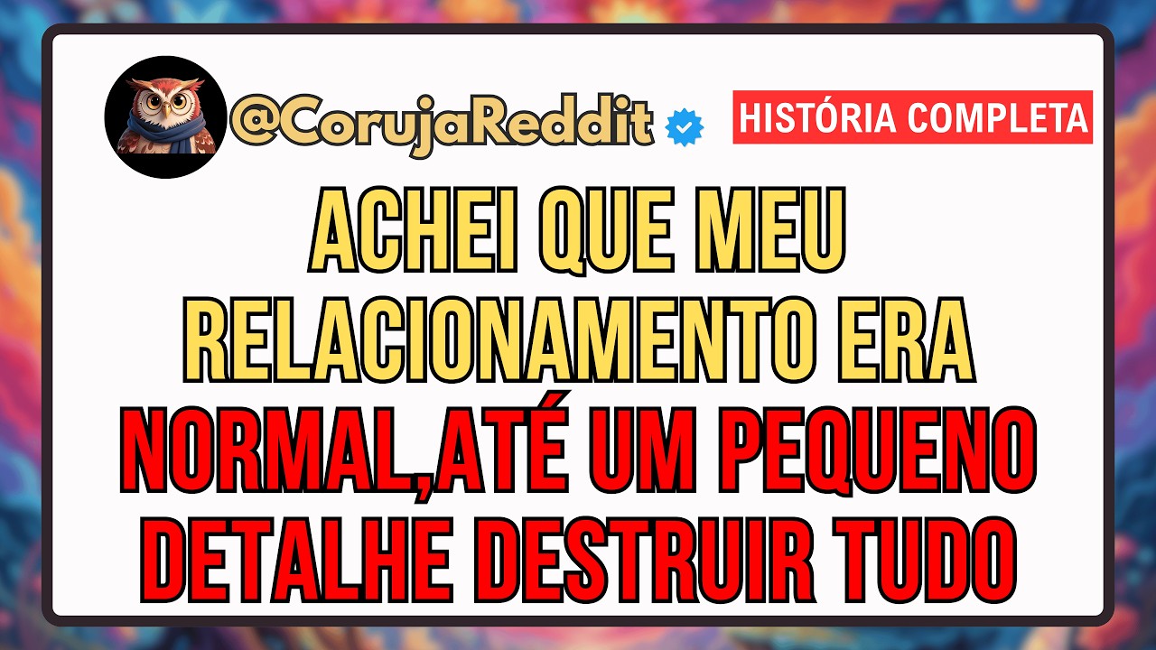 Achei Que Meu Relacionamento Era Normal, Até Um Pequeno Detalhe Destruir Tudo.
