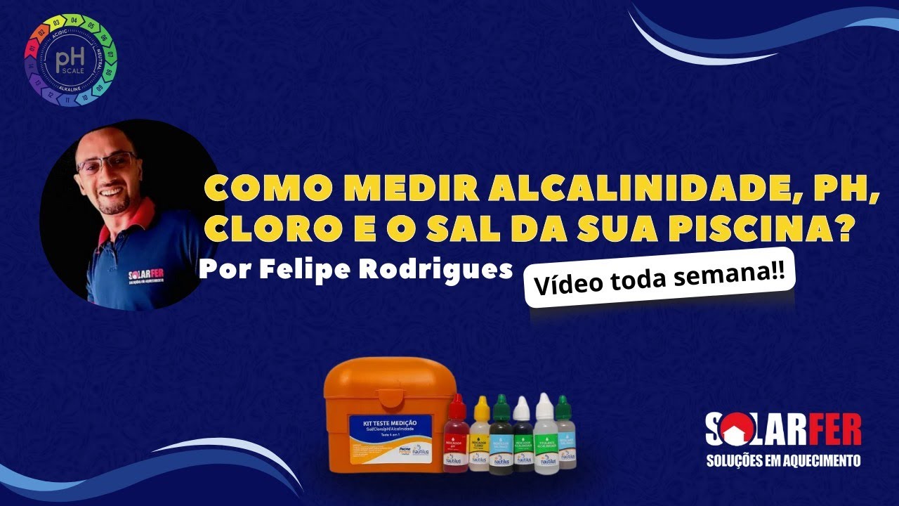 COMO MEDIR ALCALINIDADE, PH, CLORO E SAL DA PISCINA? SOLARFER SOLUÇÕES!