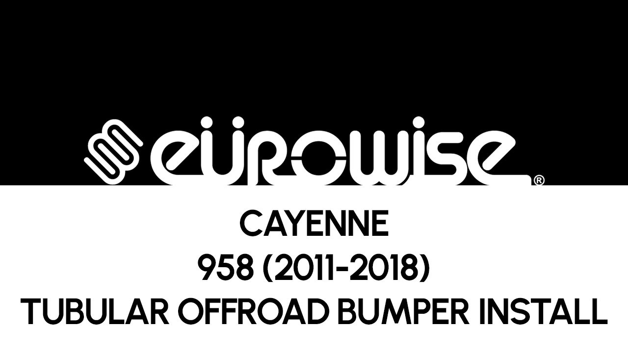 Eurowise Cayenne 958 (2011-2018) Tubular Offroad Bumper Install
