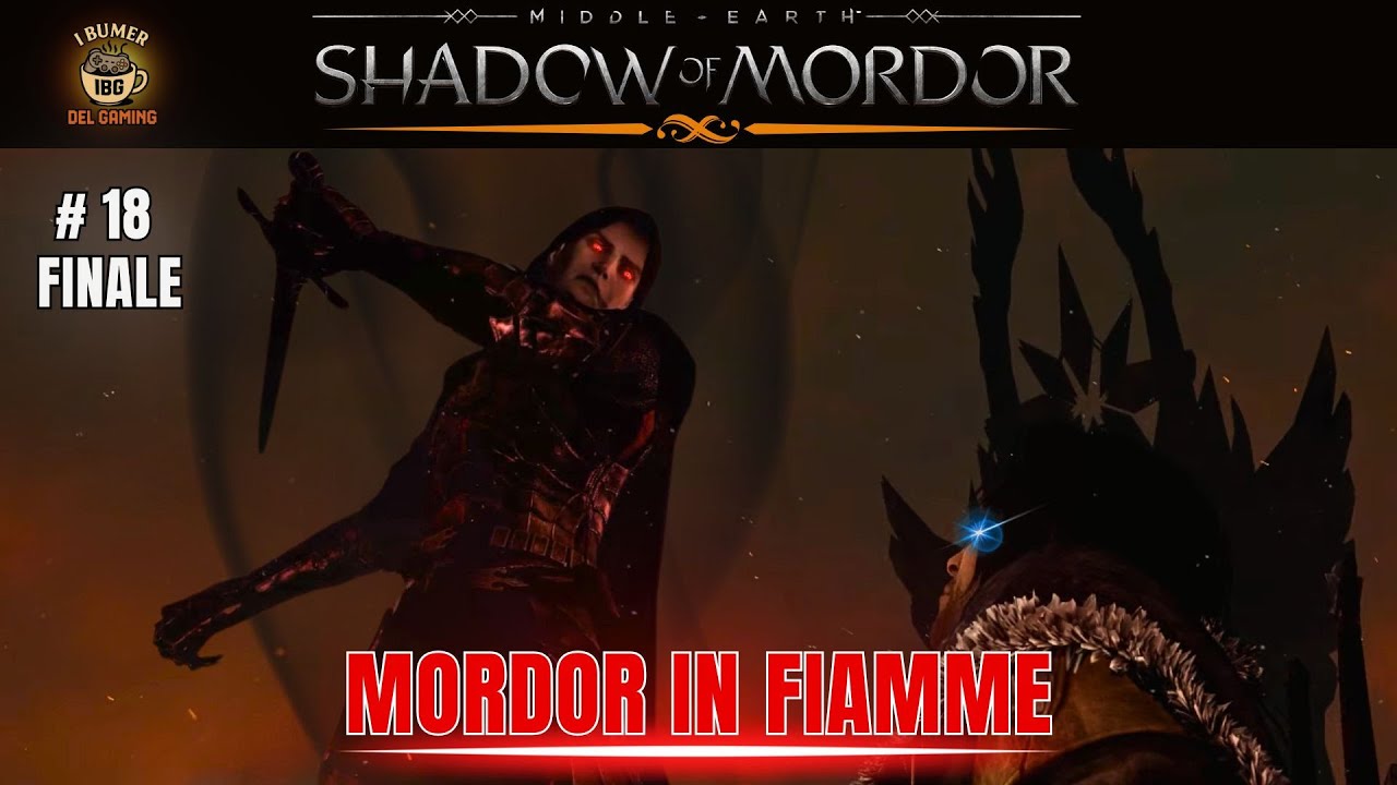 Shadow of Mordor – Ep.18 | Mordor in Fiamme – Il Destino non è ancora scritto