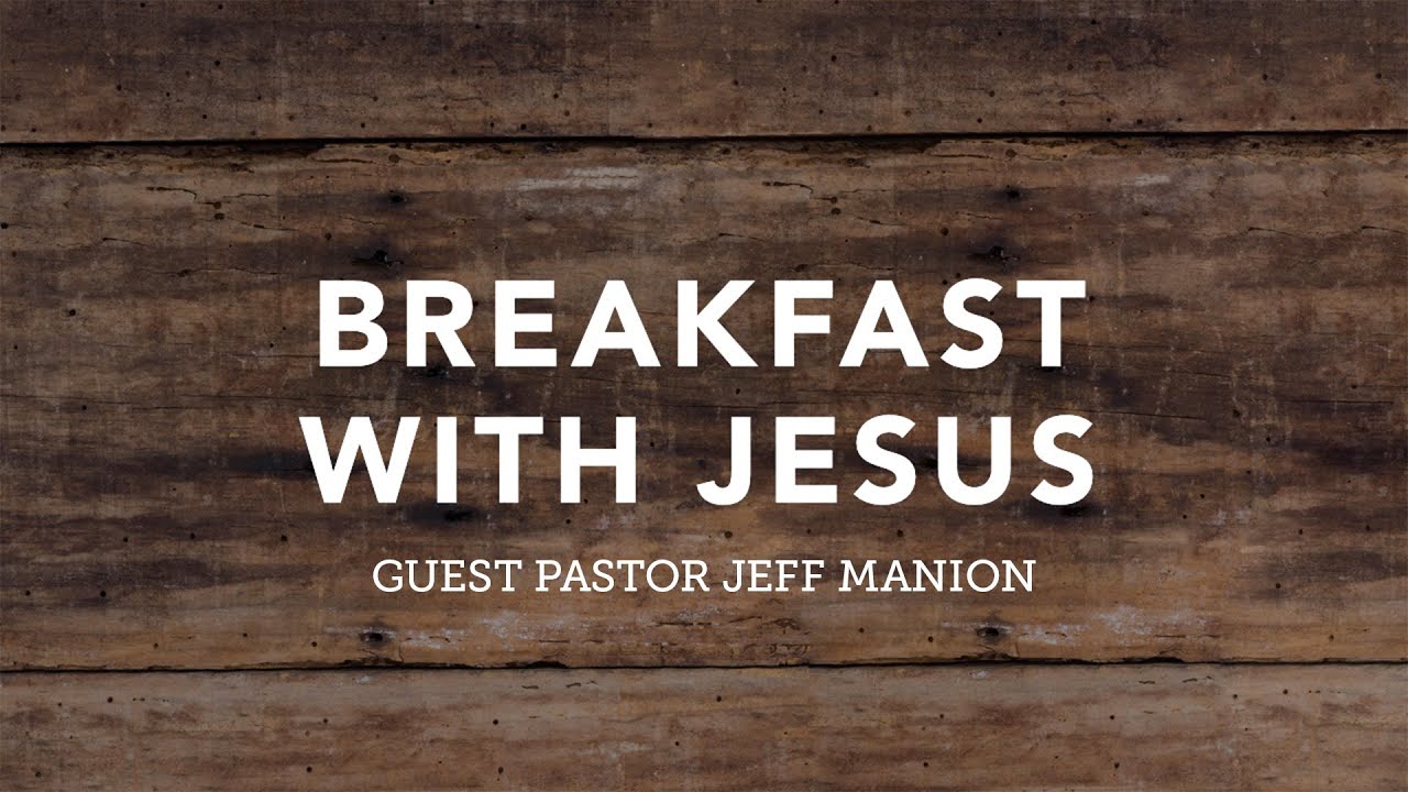 Breakfast with Jesus with Jeff Manion