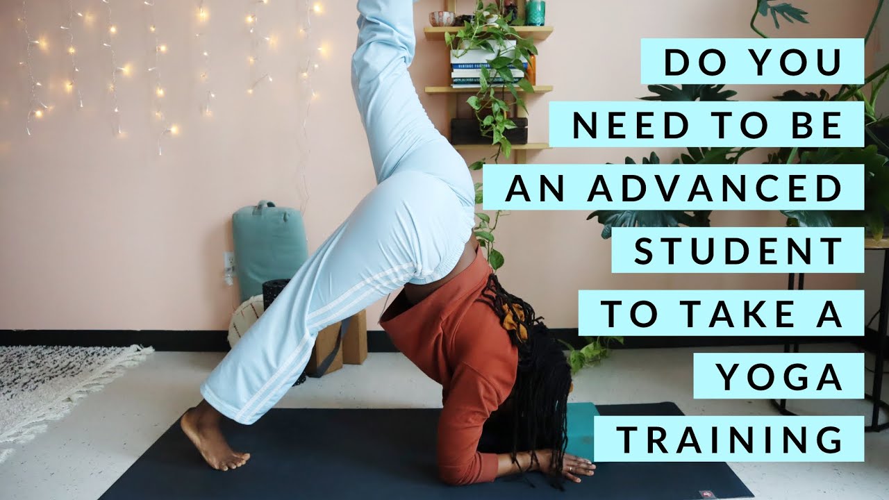 Do You Need to Be an Advanced Student to Take a Yoga Teacher Training