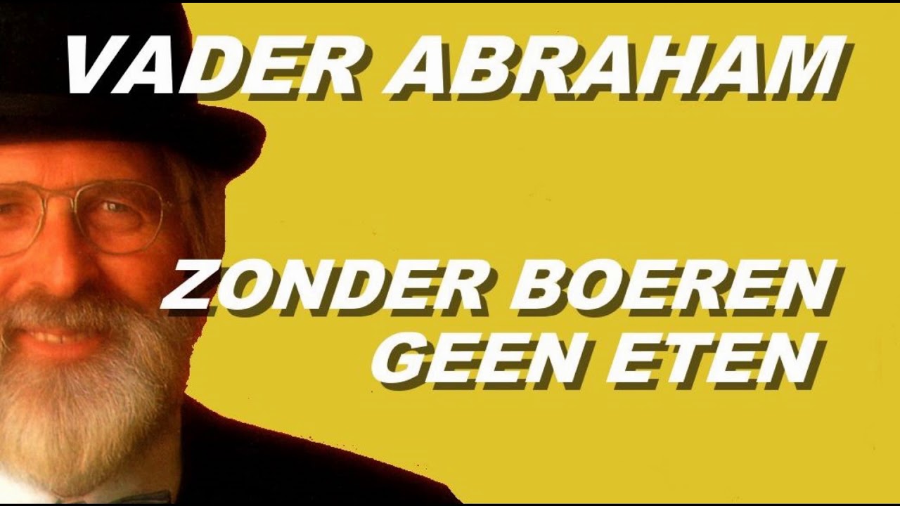 Vader Abraham - Zonder Boeren Geen Eten