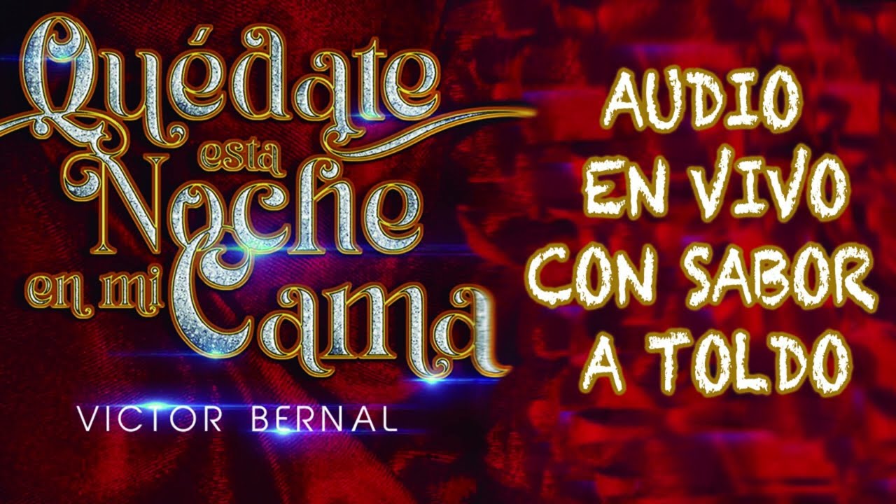 QUEDATE ESTA NOCHE EN MI CAMA - AUDIO EN VIVO