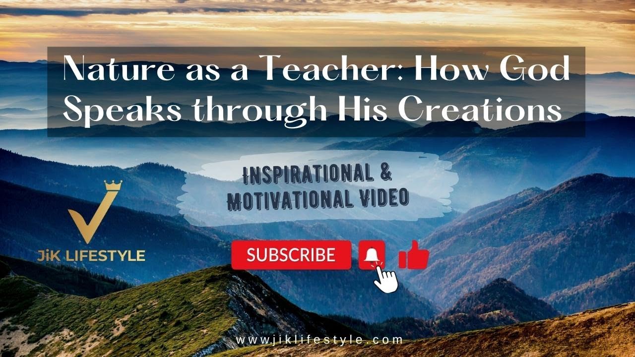 Nature as a Teacher: How God Speaks through His Creations || Motivational   & Inspirational Video