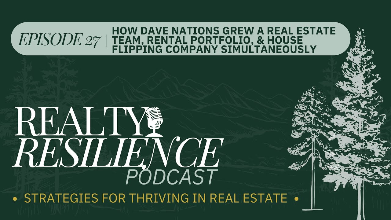 Episode 27: How Dave Nations Grew a Real Estate Team, Rental Portfolio, & House Flipping Company