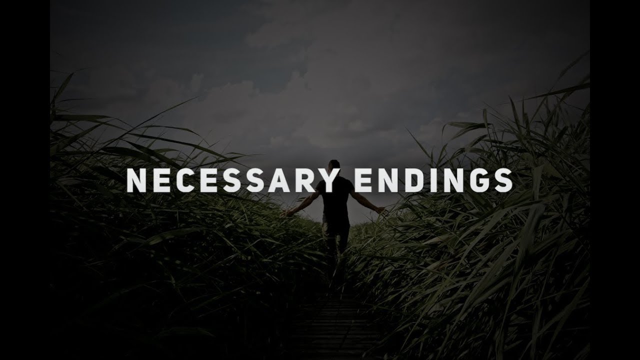 Necessary Endings (@beredefined @jflo3)
