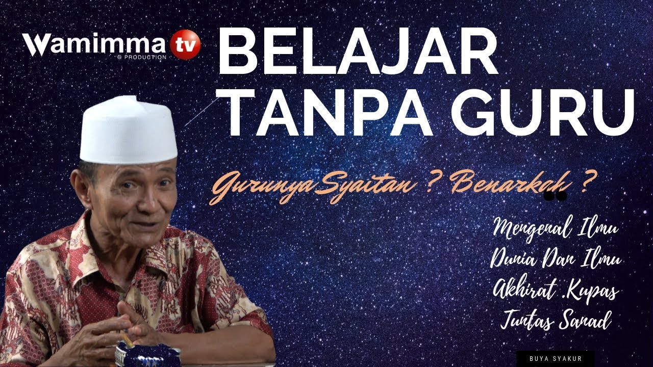 Belajar Agama Tidak Mencukupkan Dengan Satu Guru Saja Apalagi Fanatik || Buya Syakur